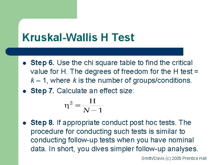 Kruskal-Wallis H Test l l l Step 6. Use the chi square table to