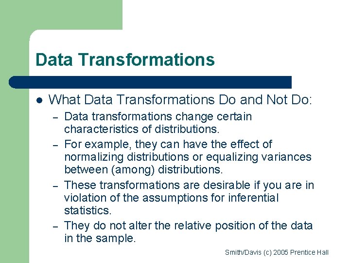 Data Transformations l What Data Transformations Do and Not Do: – – Data transformations