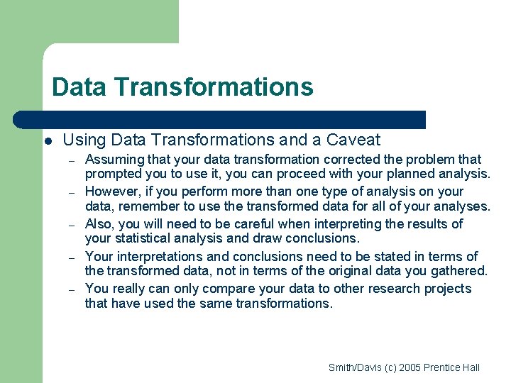 Data Transformations l Using Data Transformations and a Caveat – – – Assuming that