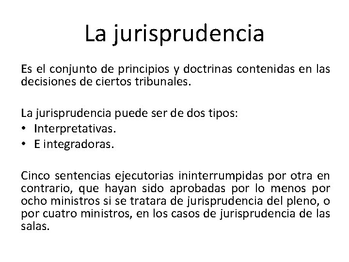 La jurisprudencia Es el conjunto de principios y doctrinas contenidas en las decisiones de