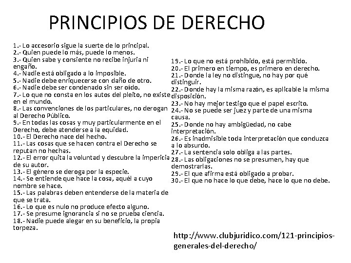 PRINCIPIOS DE DERECHO 1. - Lo accesorio sigue la suerte de lo principal. 2.