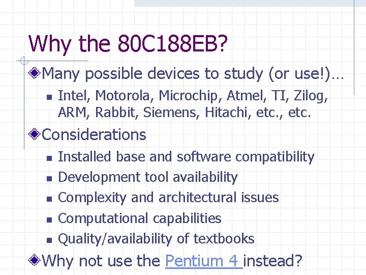 Why the 80 C 188 EB? Many possible devices to study (or use!)… n