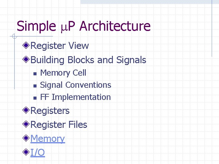 Simple P Architecture Register View Building Blocks and Signals n n n Memory Cell