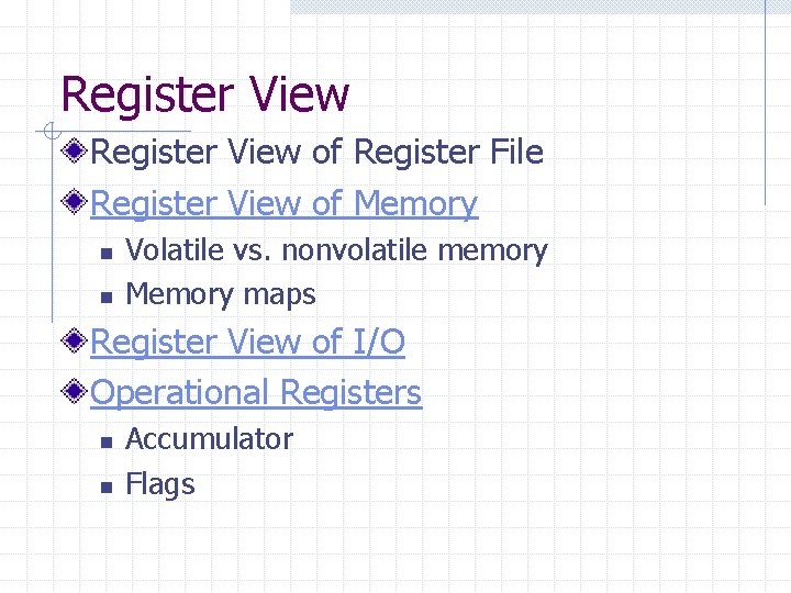 Register View of Register File Register View of Memory n n Volatile vs. nonvolatile