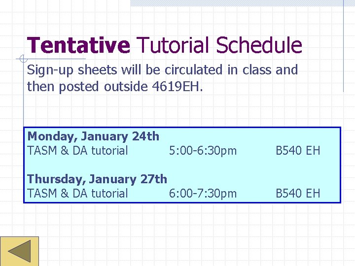 Tentative Tutorial Schedule Sign-up sheets will be circulated in class and then posted outside