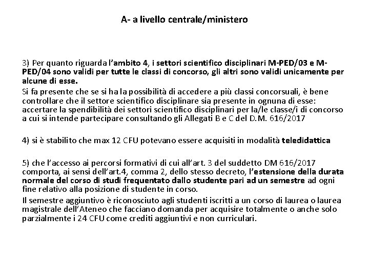 A- a livello centrale/ministero 3) Per quanto riguarda l’ambito 4, i settori scientifico disciplinari