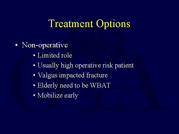 Treatment Options • Non-operative • Limited role • Usually high operative risk patient •