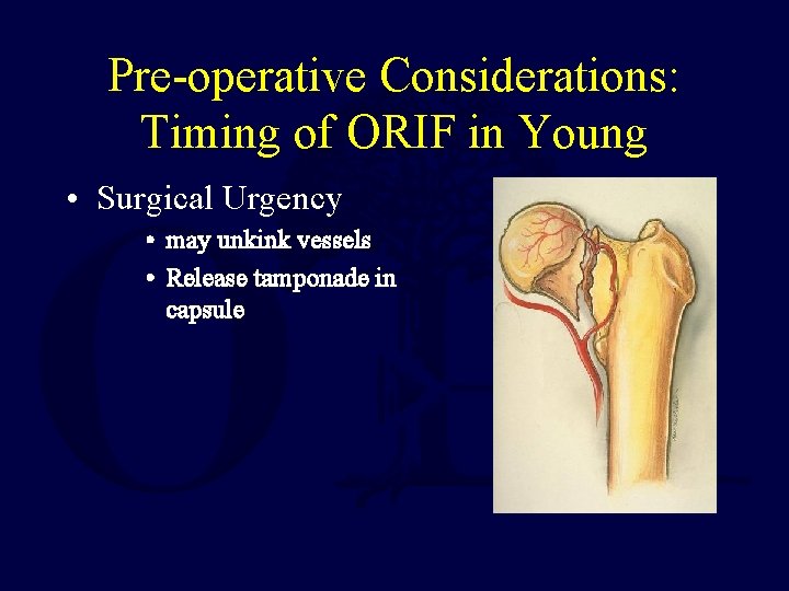 Pre-operative Considerations: Timing of ORIF in Young • Surgical Urgency • may unkink vessels