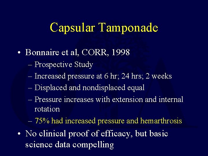 Capsular Tamponade • Bonnaire et al, CORR, 1998 – Prospective Study – Increased pressure