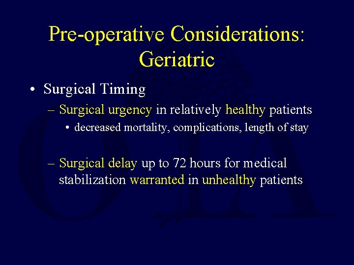 Pre-operative Considerations: Geriatric • Surgical Timing – Surgical urgency in relatively healthy patients •