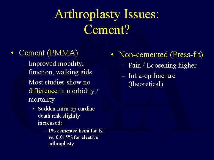 Arthroplasty Issues: Cement? • Cement (PMMA) – Improved mobility, function, walking aids – Most