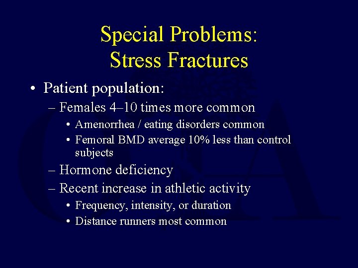 Special Problems: Stress Fractures • Patient population: – Females 4– 10 times more common