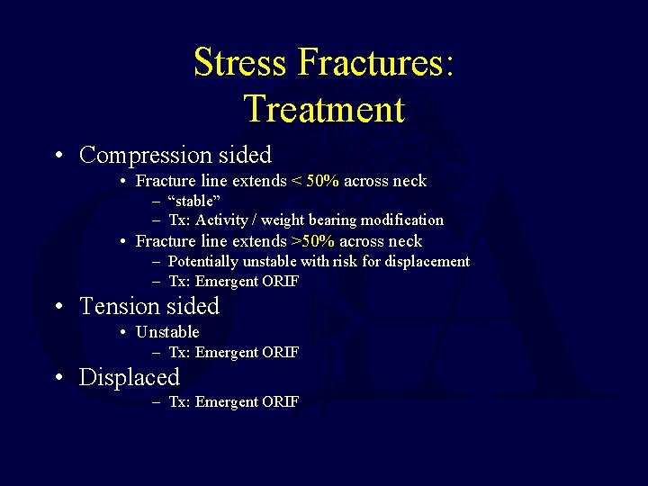 Stress Fractures: Treatment • Compression sided • Fracture line extends < 50% across neck