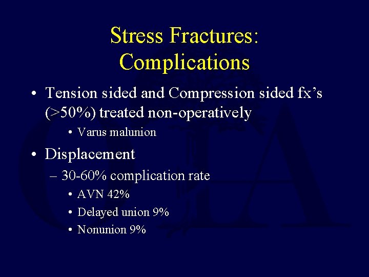 Stress Fractures: Complications • Tension sided and Compression sided fx’s (>50%) treated non-operatively •