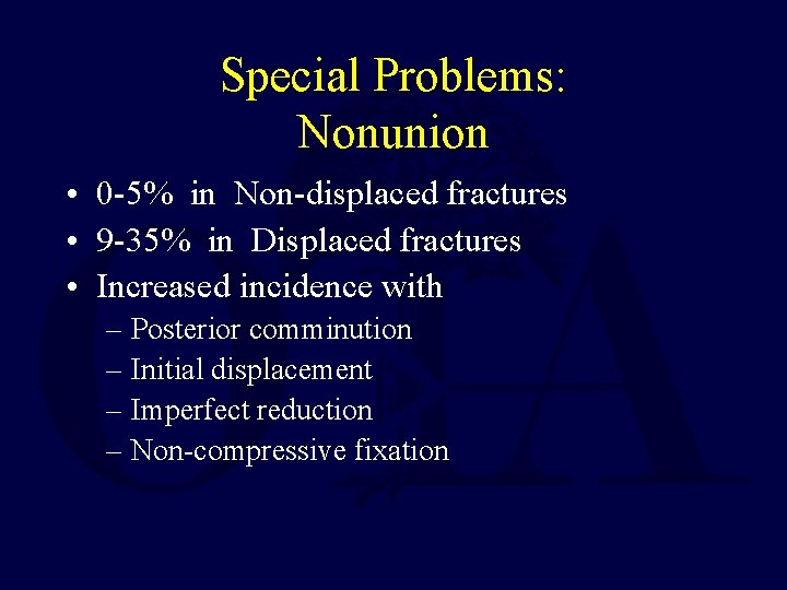 Special Problems: Nonunion • 0 -5% in Non-displaced fractures • 9 -35% in Displaced