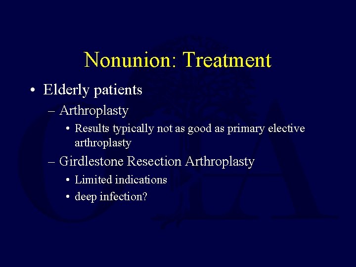 Nonunion: Treatment • Elderly patients – Arthroplasty • Results typically not as good as