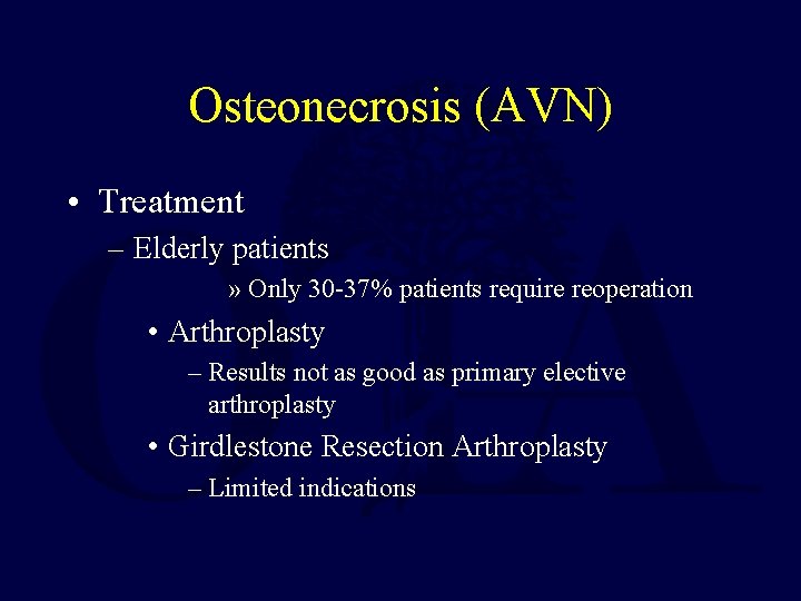 Osteonecrosis (AVN) • Treatment – Elderly patients » Only 30 -37% patients require reoperation