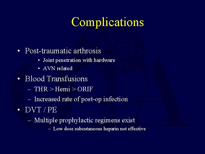 Complications • Post-traumatic arthrosis • Joint penetration with hardware • AVN related • Blood