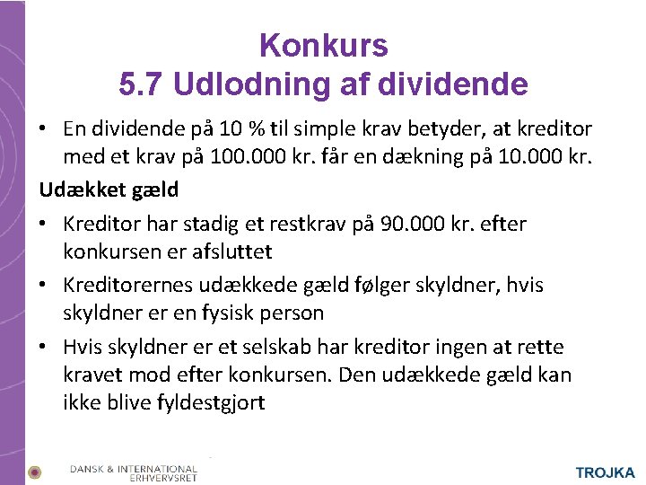 Konkurs 5. 7 Udlodning af dividende • En dividende på 10 % til simple