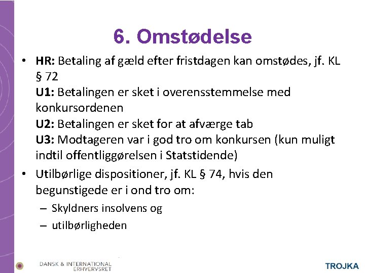 6. Omstødelse • HR: Betaling af gæld efter fristdagen kan omstødes, jf. KL §