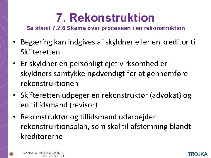 7. Rekonstruktion Se afsnit 7. 2. 6 Skema over processen i en rekonstruktion •