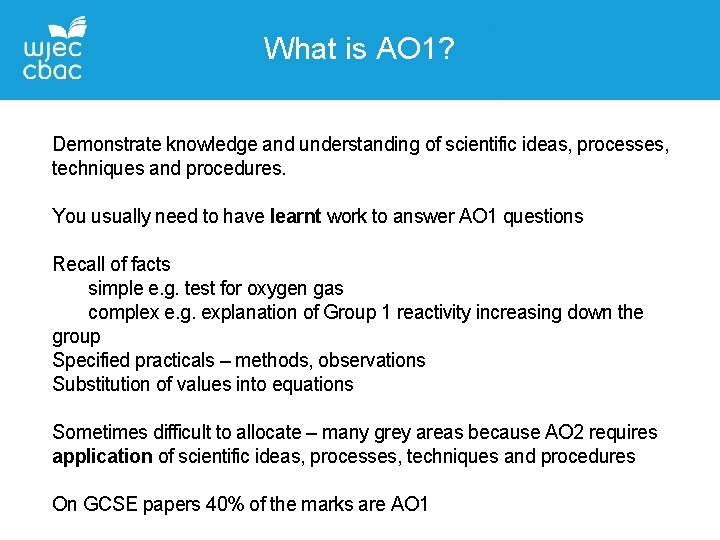 What is AO 1? Demonstrate knowledge and understanding of scientific ideas, processes, techniques and