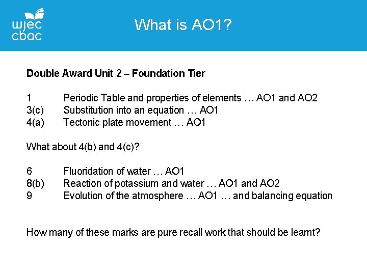 What is AO 1? Double Award Unit 2 – Foundation Tier 1 3(c) 4(a)