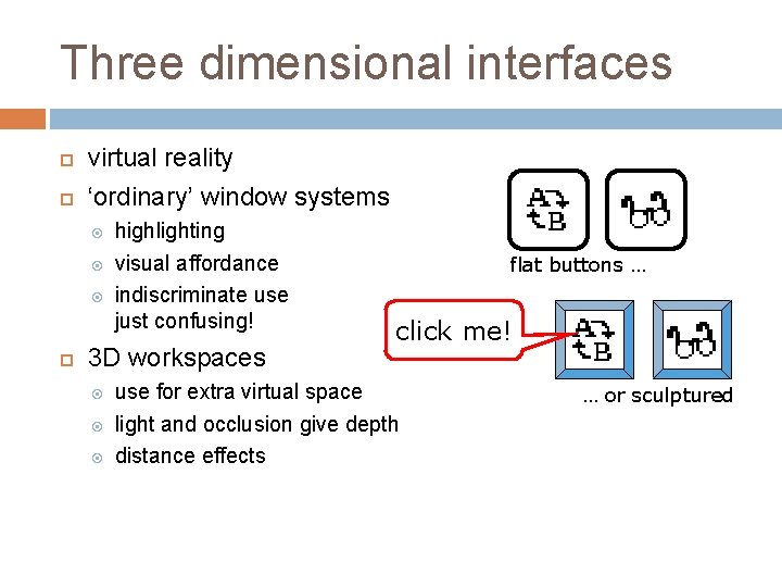 Three dimensional interfaces virtual reality ‘ordinary’ window systems highlighting visual affordance indiscriminate use just