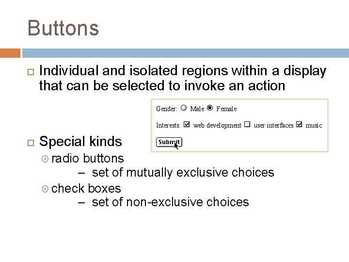 Buttons Individual and isolated regions within a display that can be selected to invoke