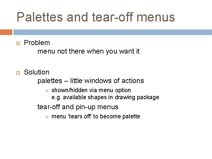 Palettes and tear-off menus Problem menu not there when you want it Solution palettes