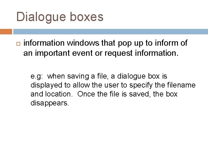 Dialogue boxes information windows that pop up to inform of an important event or