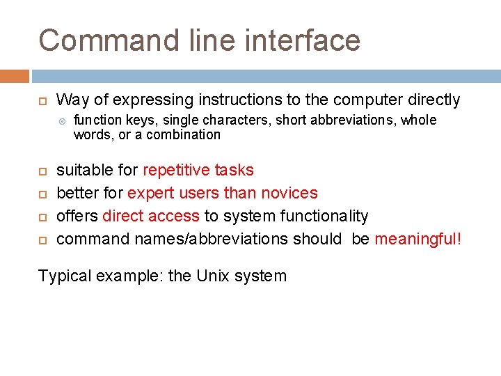 Command line interface Way of expressing instructions to the computer directly function keys, single