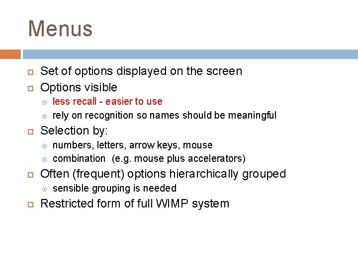 Menus Set of options displayed on the screen Options visible Selection by: numbers, letters,