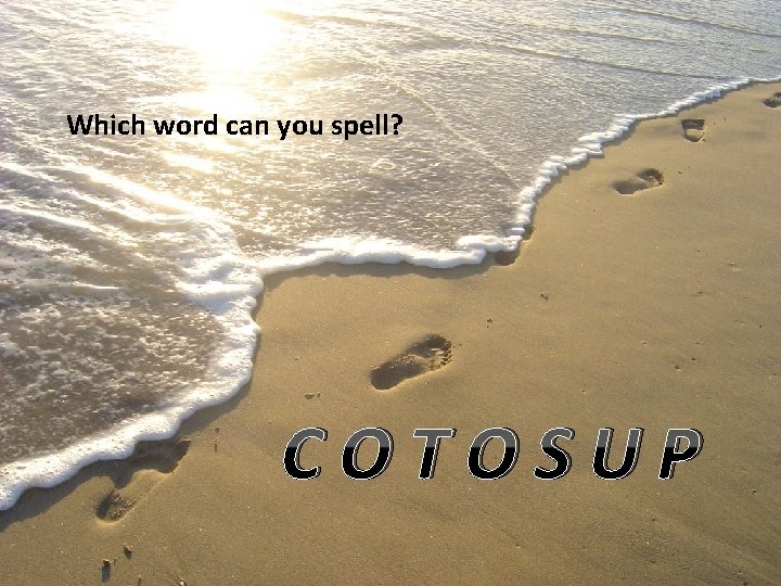 Which word can you spell? COTOSUP 