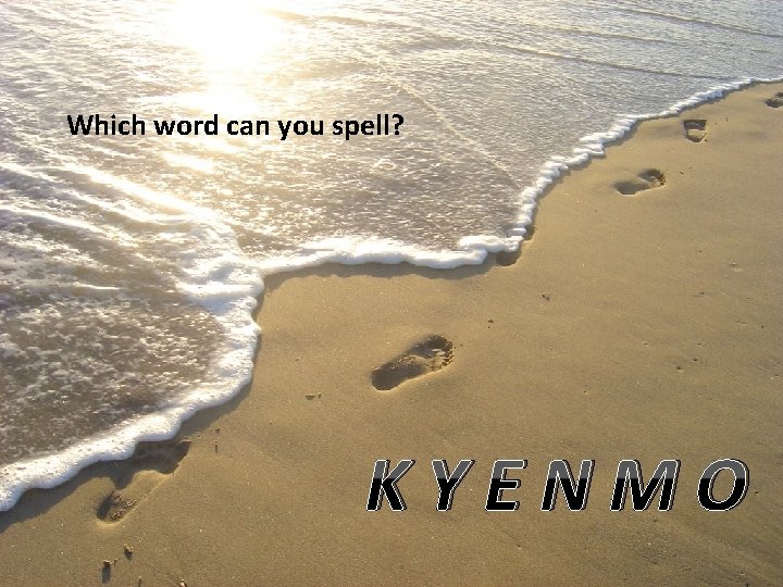 Which word can you spell? KYENMO 