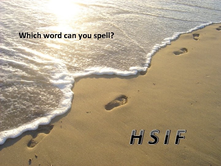 Which word can you spell? HSIF 