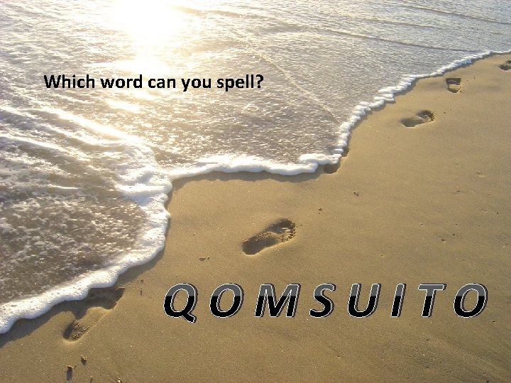 Which word can you spell? QOMSUITO 