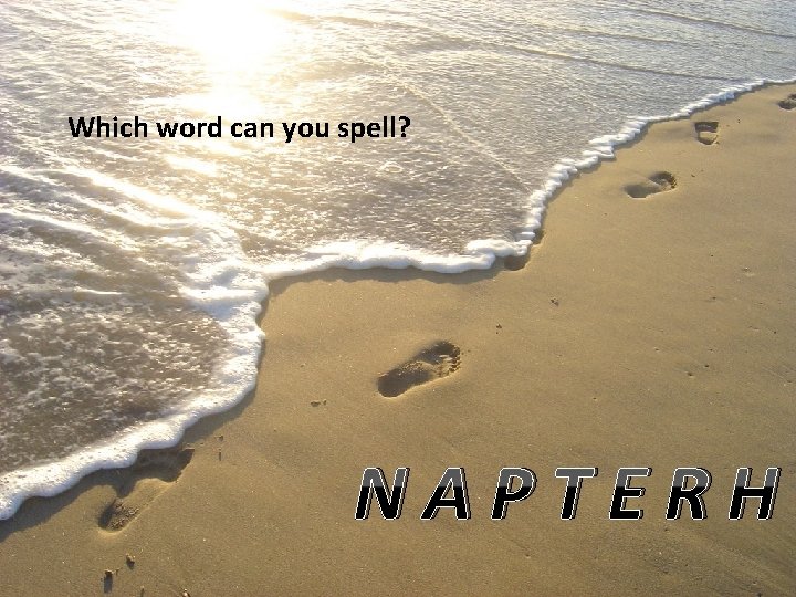 Which word can you spell? NAPTERH 