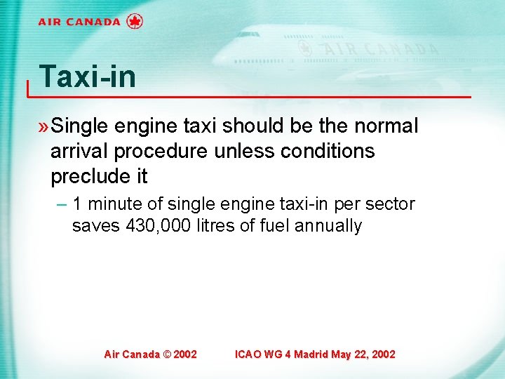 Taxi-in » Single engine taxi should be the normal arrival procedure unless conditions preclude