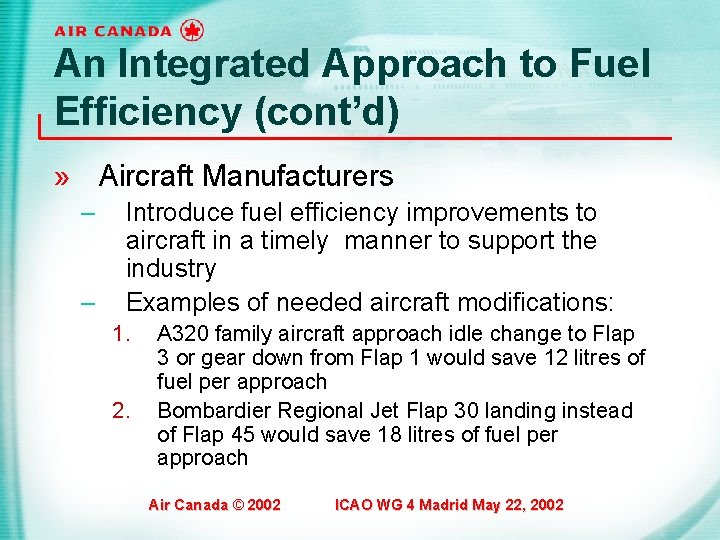 An Integrated Approach to Fuel Efficiency (cont’d) » Aircraft Manufacturers – – Introduce fuel