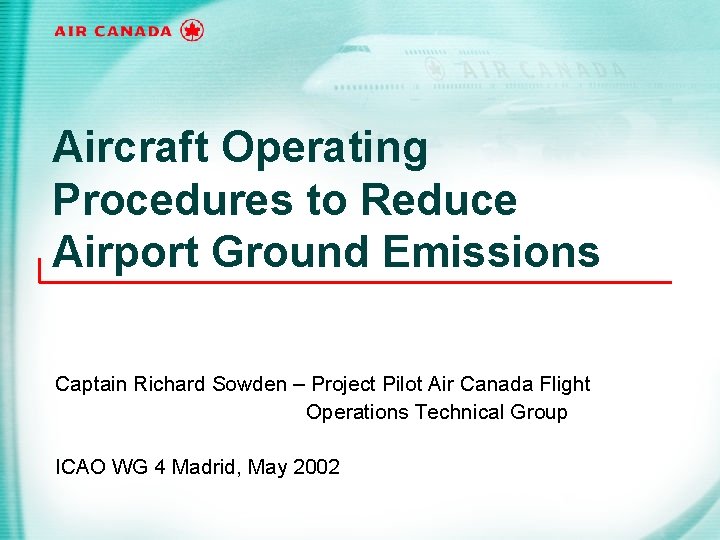 Aircraft Operating Procedures to Reduce Airport Ground Emissions Captain Richard Sowden – Project Pilot