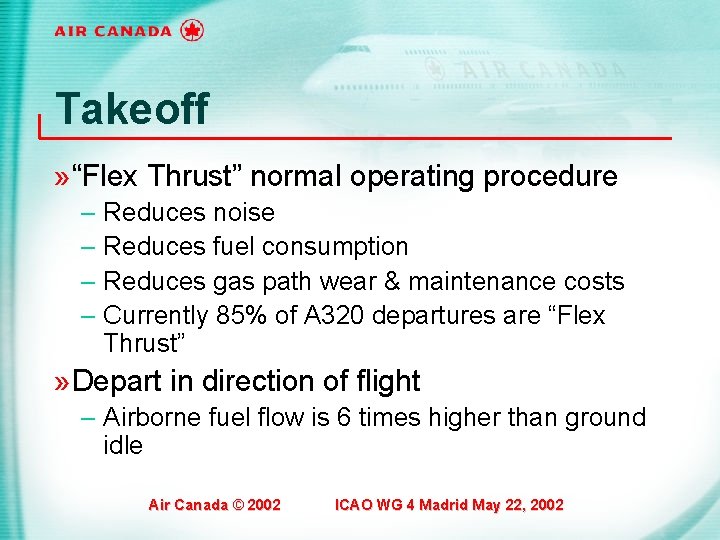 Takeoff » “Flex Thrust” normal operating procedure – – Reduces noise Reduces fuel consumption