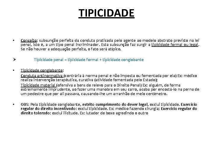 TIPICIDADE • Ø Conceito: subsunção perfeita da conduta praticada pelo agente ao modelo abstrato