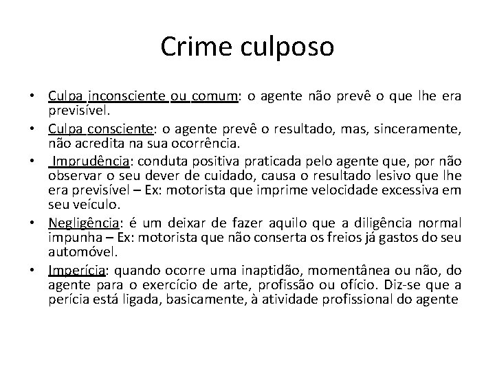 Crime culposo • Culpa inconsciente ou comum: o agente não prevê o que lhe