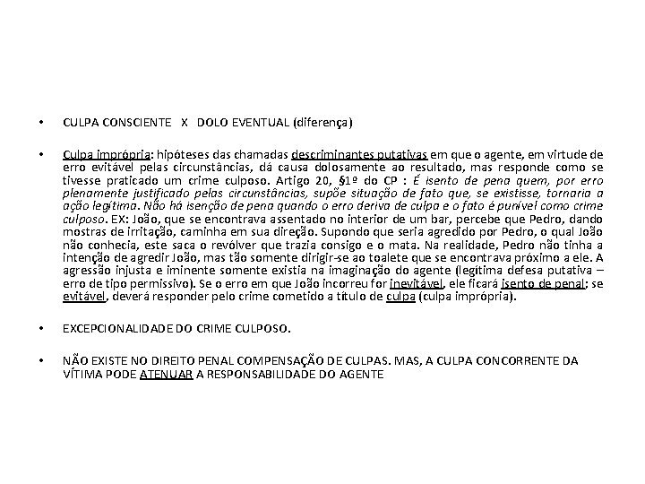  • CULPA CONSCIENTE X DOLO EVENTUAL (diferença) • Culpa imprópria: hipóteses das chamadas