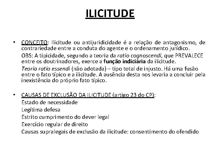 ILICITUDE • CONCEITO: Ilicitude ou antijuridicidade é a relação de antagonismo, de contrariedade entre