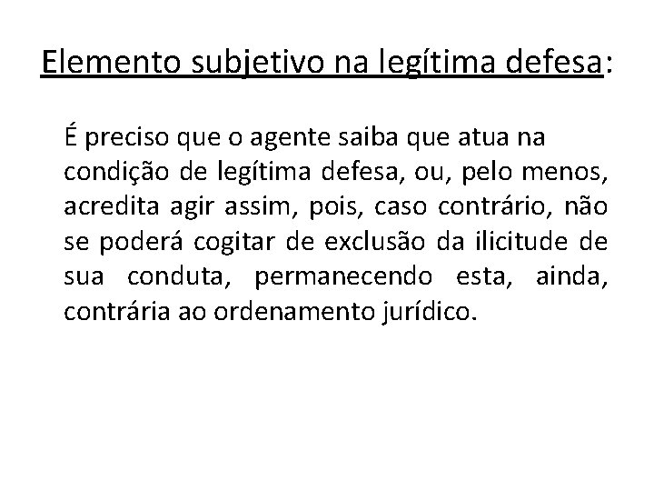 Elemento subjetivo na legítima defesa: É preciso que o agente saiba que atua na