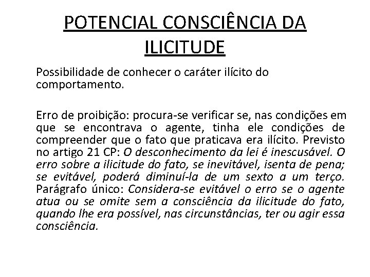 POTENCIAL CONSCIÊNCIA DA ILICITUDE Possibilidade de conhecer o caráter ilícito do comportamento. Erro de