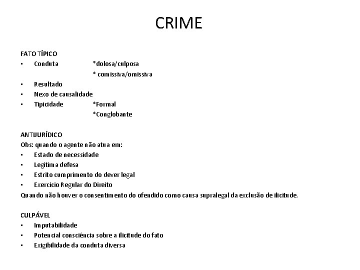 CRIME FATO TÍPICO • Conduta • • • *dolosa/culposa * comissiva/omissiva Resultado Nexo de