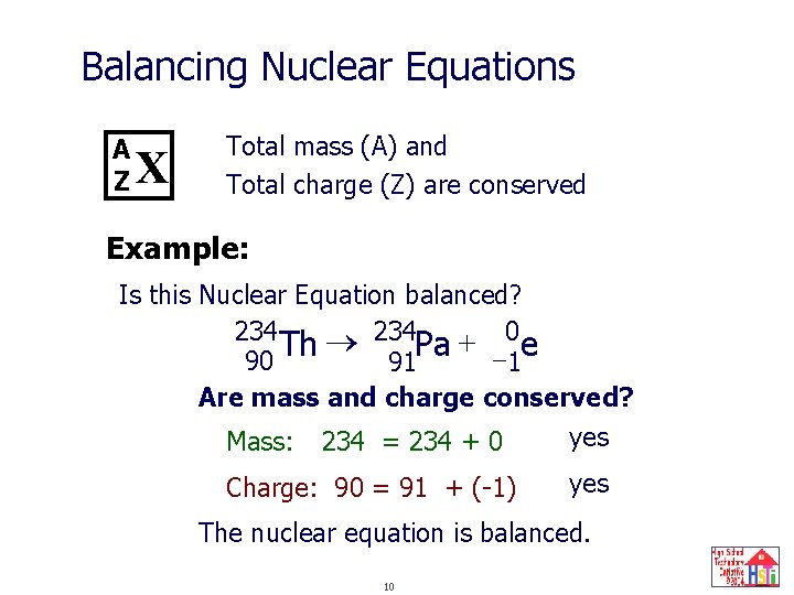 Balancing Nuclear Equations A Z X Total mass (A) and Total charge (Z) are